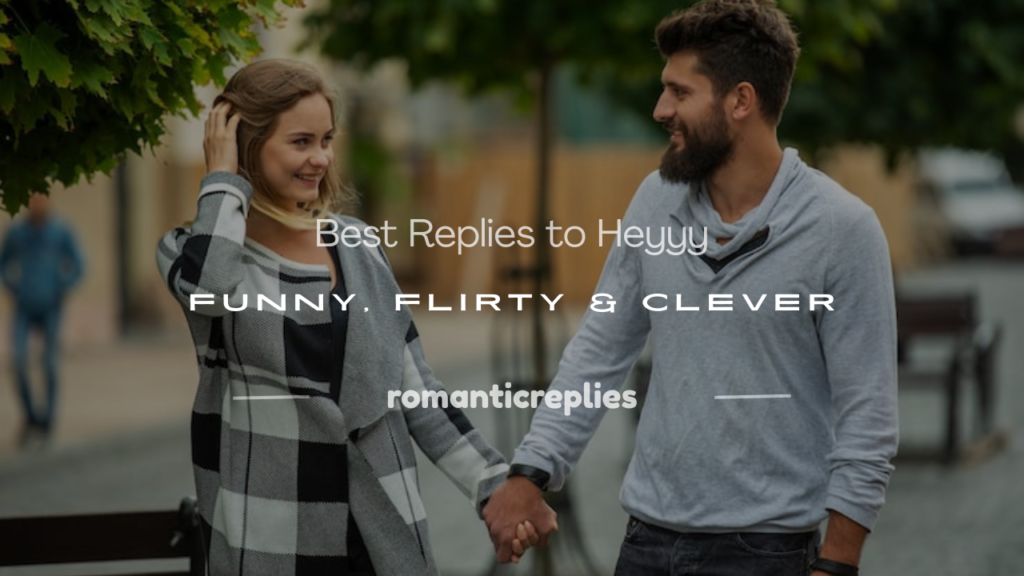 how to respond to heyyy