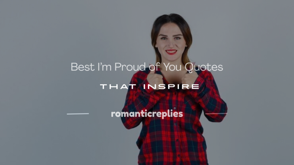 I’m Proud of You Quotes