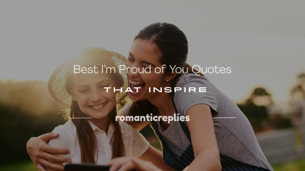I’m Proud of You Quotes